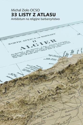 Michał Zioło OCSO, 33 listy z Atlasu, W drodze 