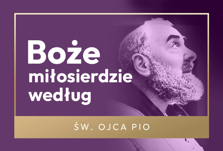 Dlaczego Pan Jezus zawsze wysłuchiwał ojca Pio?