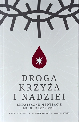 	Piotr Kłonowski, Agnieszka Kozak, Marek Ludwig, Droga krzyża i nadziei. Empatyczne medytacje Drogi Krzyżowej, Opole  –Ostróda–Gliwice 2025, s. 156.