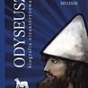 Z Odysem na gapę. Tomasz Mojsik stworzył nieautoryzowaną biografię greckiego bohatera
