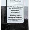 Josef Matuschek, „Dzwony, które zazwyczaj ogłaszały zmartwychwstanie, milczały”,  wyd. Gmina Biała,  Biała 2025, ss. 312.