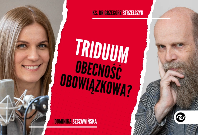 Triduum Paschalne. Obecność obowiązkowa?