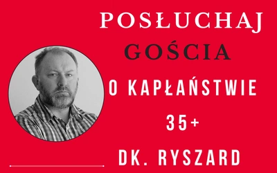 Podcast Gościa. O kapłaństwie 35+