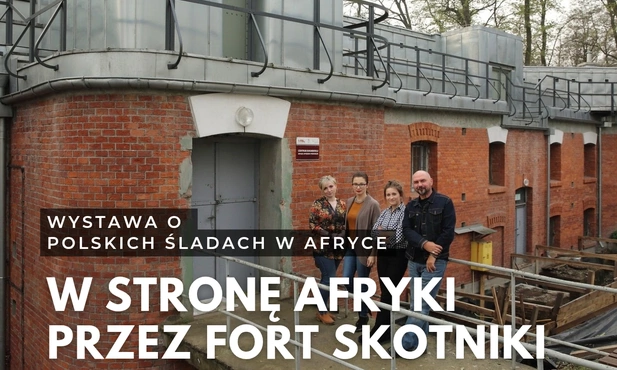 W stronę Afryki przez Fort Skotniki