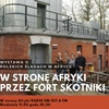 W stronę Afryki przez Fort Skotniki
