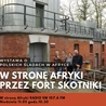 W stronę Afryki przez Fort Skotniki