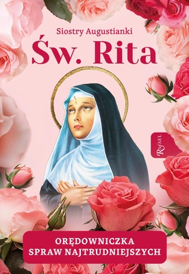 Siostry Augustianki – „Święta Rita. Orędowniczka spraw najtrudniejszych”