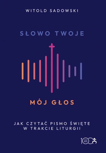 Witold Sadowski Słowo Twoje – mój głos Księgarnia św. Jacka Katowice 2025 ss. 96