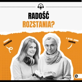 Wniebowstąpienie Jezusa. Radość rozstania?