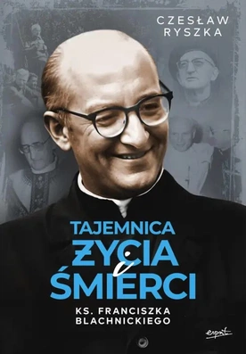 Czesław Ryszka – „Tajemnica życia i śmierci ks. Franciszka Blachnickiego”