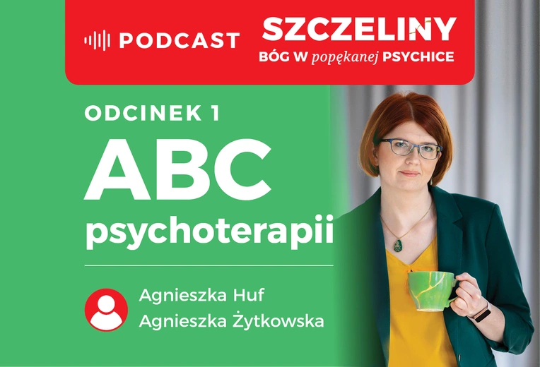 ABC psychoterapii w podcaście autorki książki "Szczeliny. Bóg w popękanej psychice"