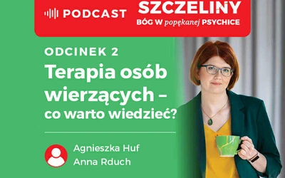 Terapia osób wierzących – co warto wiedzieć? Podcast – „Szczeliny. Bóg w popękanej psychice”