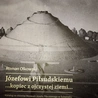 Roman Olkowski, „Józefowi Piłsudskiemu ...kopiec z ojczystej ziemi...”, Sulejówek 2025, Muzeum Józefa Piłsudskiego w Sulejówku, ss. 276.