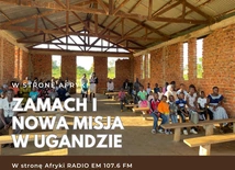 Zamach i nowa misja w Ugandzie