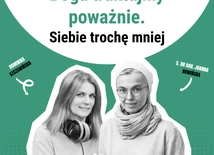 Boga traktujmy poważnie. Siebie trochę mniej