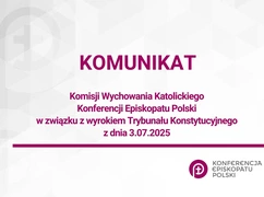 Komunikat Komisji Wychowania Katolickiego Konferencji Episkopatu Polski w związku z wyrokiem Trybunału Konstytucyjnego z dnia 3.07.2025   