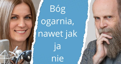 Bóg ogarnia, nawet jak ja nie ogarniam