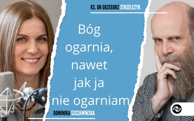 Bóg ogarnia, nawet jak ja nie ogarniam