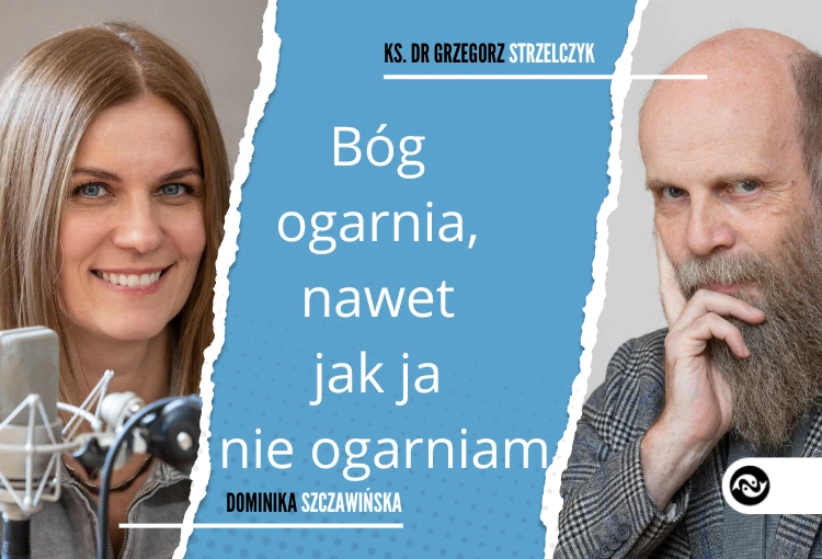 Bóg ogarnia, nawet jak ja nie ogarniam