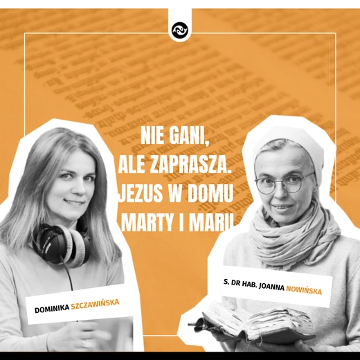 Nie gani, ale zaprasza. Jezus w domu Marty i Marii