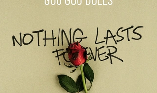 GOO GOO DOLS - Nothing Lasts Forever