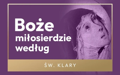 Czy da się mówić o Bożym Miłosierdziu, nie wspominając o grzechu? Św. Klara to potrafiła