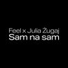 FEEL & JULIA ŻUGAJ - Sam Na Sam
