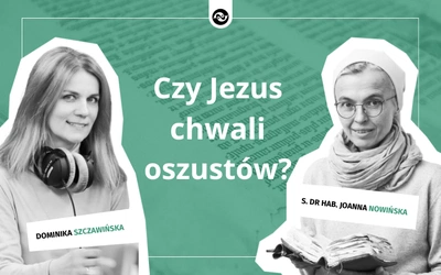 Czy Jezus naprawdę chwali oszustów? 