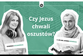 Czy Jezus naprawdę chwali oszustów? 
