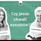 Czy Jezus naprawdę chwali oszustów? 