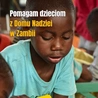 Dom Nadziei w Lusace, czyli o pomocy "dzieciom ulicy" w Zambii
