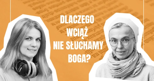 Dlaczego wciąż nie słuchamy Boga?