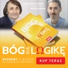 Piotr Sacha, Jacek Wojtysiak: Bóg na logikę [książka w sklep.gosc.pl]