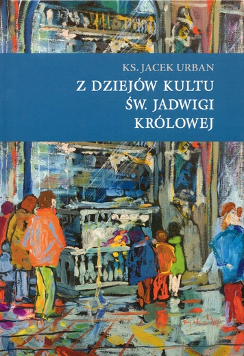 Ks. Jacek Urban,  Z dziejów kultu św. Jadwigi Królowej, Kraków 2025, Wydawnictwo Księgarnia Akademicka,  ss. 342 + 32 ilustracje,  seria Biblioteka Kapitulna  na Wawelu,  tom 20.
