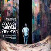 Przemysław Wysogląd SJ. Odwaga zaufania ciemności. Wydawnictwo WAM, Kraków 2025, s.176.