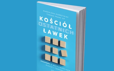 Magdalena Dobrzyniak i o. Tomasz Franc OP: Kościół ostatnich ławek [nowość w sklep.gosc.pl]