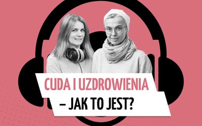 Co liczy się w cudach i uzdrowieniach?