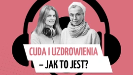 Co liczy się w cudach i uzdrowieniach?