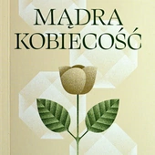 A. Kozak, M. Ludwig, P. Kłonowski, „Mądra kobiecość. Empatyczne medytacje Różańca świętego”, 2025, ss. 198.