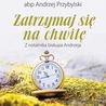 abp Andrzej Przybylski – „Zatrzymaj się na chwilę”