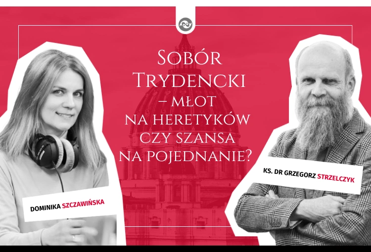 Trydent – młot na heretyków czy szansa na pojednanie?