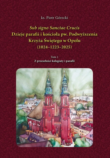Ks. Piotr Górecki, „Sub signo Sanctae Crucis. Dzieje parafii i kościoła pw. Podwyższenia Krzyża Świętego w Opolu (1024–1223–2025)”, t. 1 („Z przeszłości kolegiaty i parafii”), Wyd. i Druk. Świętego Krzyża, Opole 2025, ss. 396.