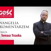 Ewangelia z komentarzem. Czy mamy odwagę wprowadzać Jego naukę w nasze życie?