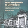 Cmentarze żydowskie  na Górnym Śląsku,  red. M. Dębicki, I. Kurasz, S. Pastuszka,  wyd. CBMN w Opolu,  Opole 2024,  ss. 472.