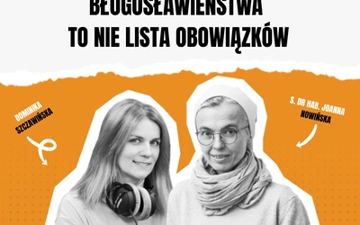 Bóg blisko nas, czyli o tym, że błogosławieństwa to nie lista obowiązków