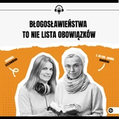 Bóg blisko nas, czyli o tym, że błogosławieństwa to nie lista obowiązków