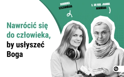 Nawrócić się do człowieka, by usłyszeć Boga. Rozmowa z s. Joanną Nowińską na temat czytań z niedzielnej liturgii