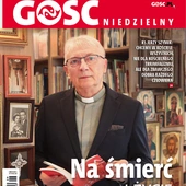 W najnowszym „Gościu Niedzielnym”: Bój na śmierć i życie
