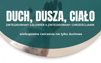Duch, dusza, ciało - zintegrowany człowiek i chrześcijanin