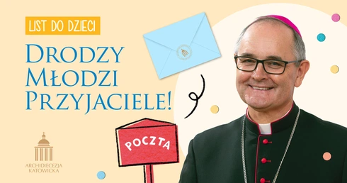 Archidiecezja. List abp. Andrzeja Przybylskiego do dzieci